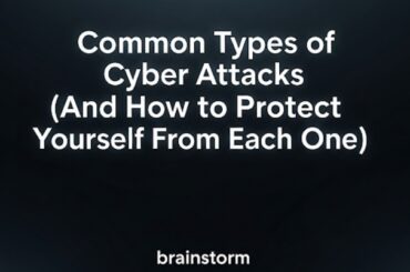 Common Types of Cyber Attacks (And How to Protect Yourself From Each One)